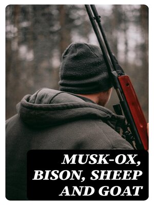 cover image of Musk-Ox, Bison, Sheep and Goat